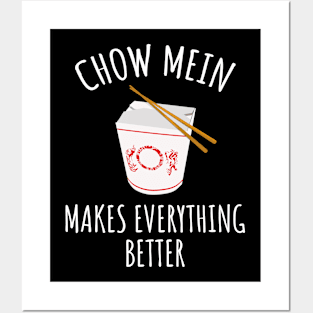 Chow Mein Makes Everything Better Posters and Art